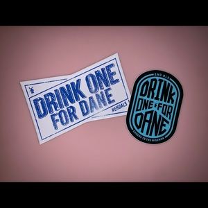 Drink One for Dane Stickers